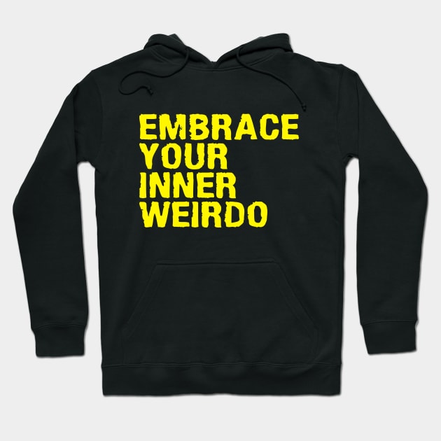 EMBRACE YOUR INNER WEIRDO Hoodie by RadioactiveUppercut